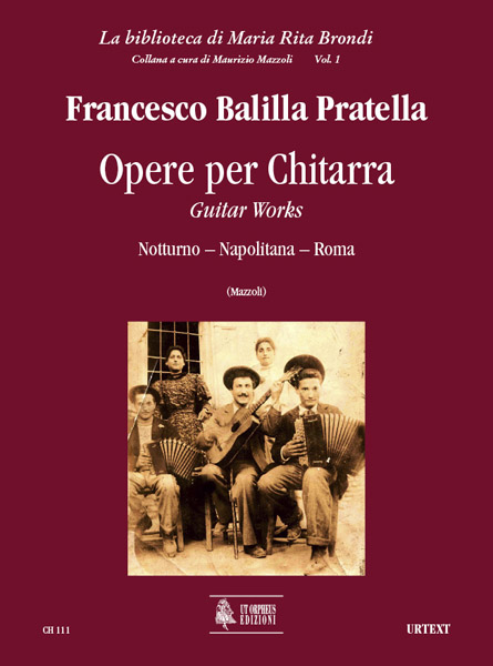 ֍ FRANCESCO BALILLA PRATELLA:
«OPERE PER CHITARRA» - (Notturno - Napolitana - Roma)
Curatore: MAURIZIO MAZZOLI
-Editore: Ut Orpheus
Codice: CH 111
°
The three original guitar pieces, 