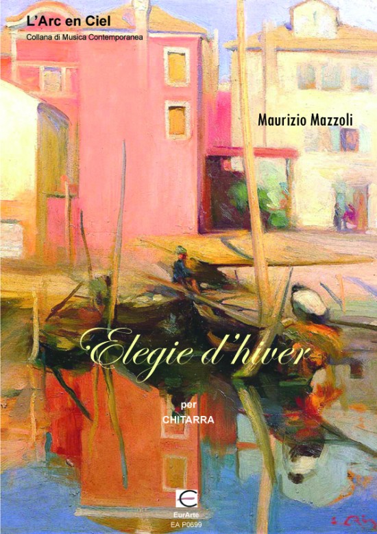 ֍ MAURIZIO MAZZOLI: «ELEGIE D'HIVER»
per chitarra
-Editore: Eurarte
Codice: EA P0699
Collana: L'Arc en Ciel