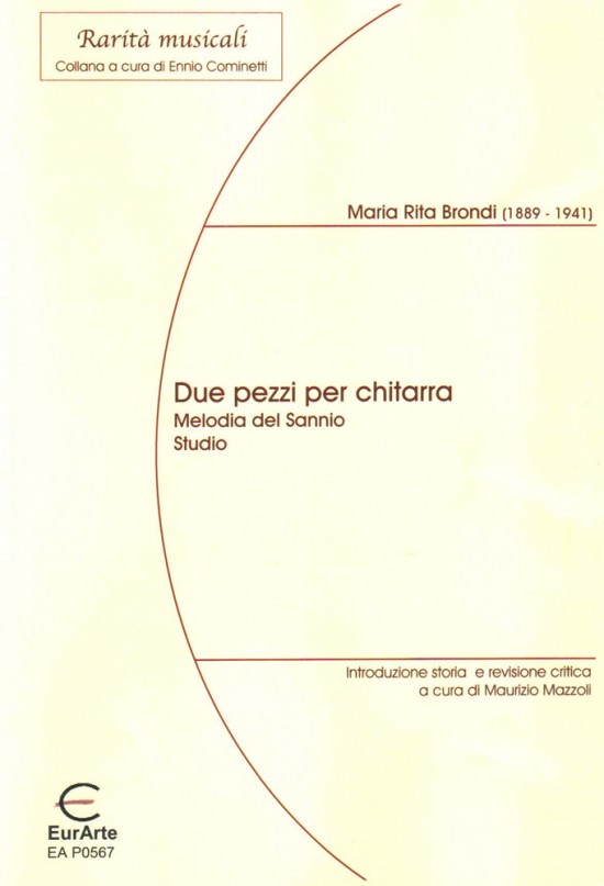 ֍ MARIA RITA BRONDI (1889-1941):			
«DUE PEZZI PER CHITARRA»
 
Curatore: MAURIZIO MAZZOLI
-Editore:  Eurarte  2206
Strumenti: Chitarra
Codice: EA P0567
Collana: Rarità Musicali